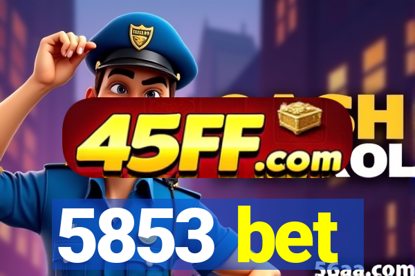 5853 bet